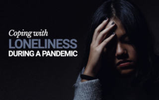 Coping with Loneliness During a Pandemic