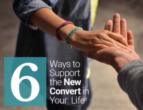 Six Ways to Support the New Convert in Your Life