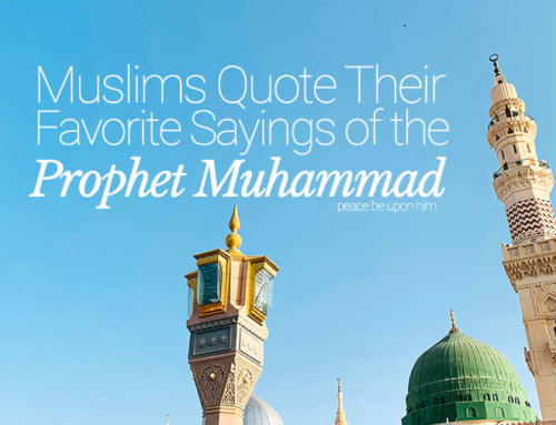 Muslims Quote Their Favorite Sayings of the Prophet Muhammad